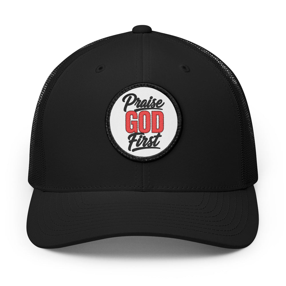 Praise God First | Embroidered Patch Trucker Hat — Rooted & Armed Co.