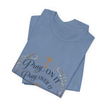 Pray On It Tee | "Pray On It, Pray Over It, Pray Through It"