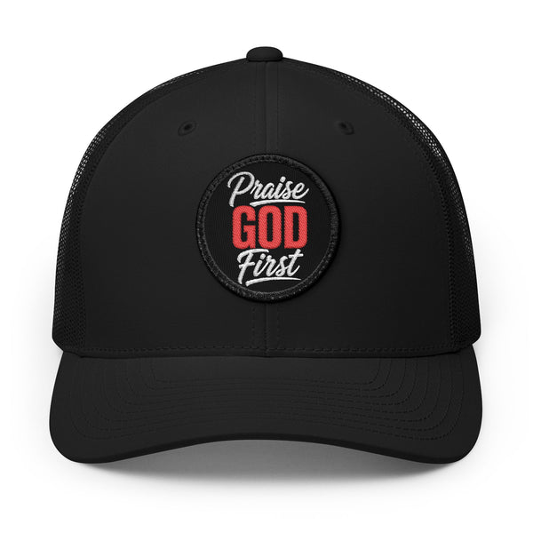 Praise God First | Embroidered Patch Trucker Hat — Rooted & Armed Co.