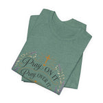 Pray On It Tee | "Pray On It, Pray Over It, Pray Through It"